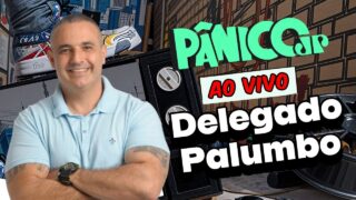 DELEGADO PALUMBO | PÂNICO – 28/07/2025