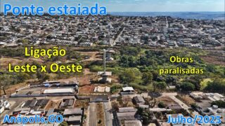 PONTE ESTAIADA DE ANÁPOLIS – Obras paralisadas – Polocentro/Morumbi Av Brasil/Av Pedro Ludovico