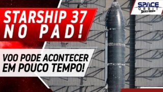 STARSHIP 37 VAI PARA O PAD PARA TESTE ESTÁTICO!