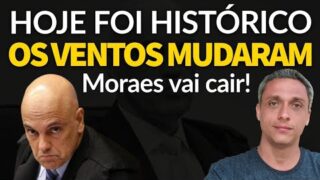 HOJE FIZEMOS HISTÓRIA! OS VENTOS MUDARAM. Moraes VAI CAIR!!!