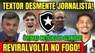 URGENTE! REVIRAVOLTA NO BOTAFOGO! JOHN TEXTOR DESMENTE JORNALISTA! ÚLTIMAS NOTÍCIAS DO GLORIOSO!