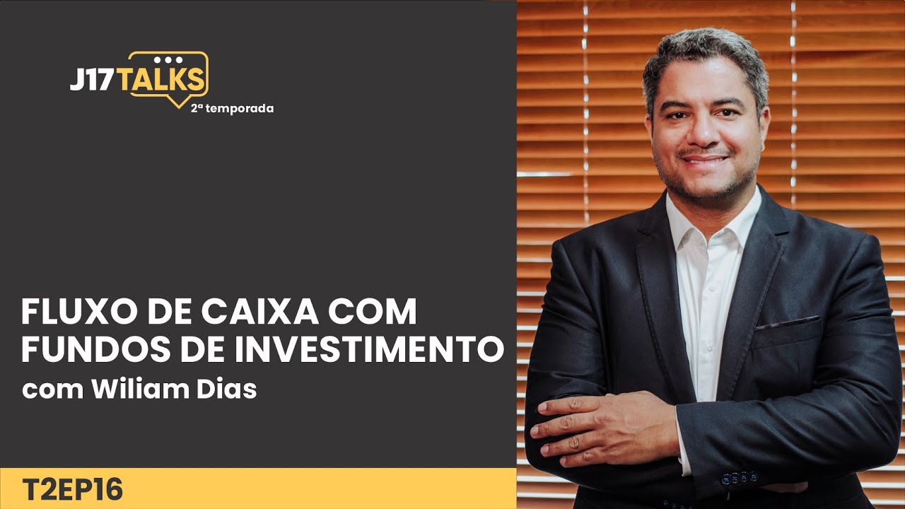 Fluxo de Caixa com Fundos de Investimento: Entenda com William Dias da Metropolitana | J17 Talks