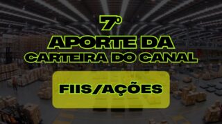 7º APORTE DA CARTEIRA DO CANAL #ações #fundosimobiliarios #bolsadevalores #investimentos