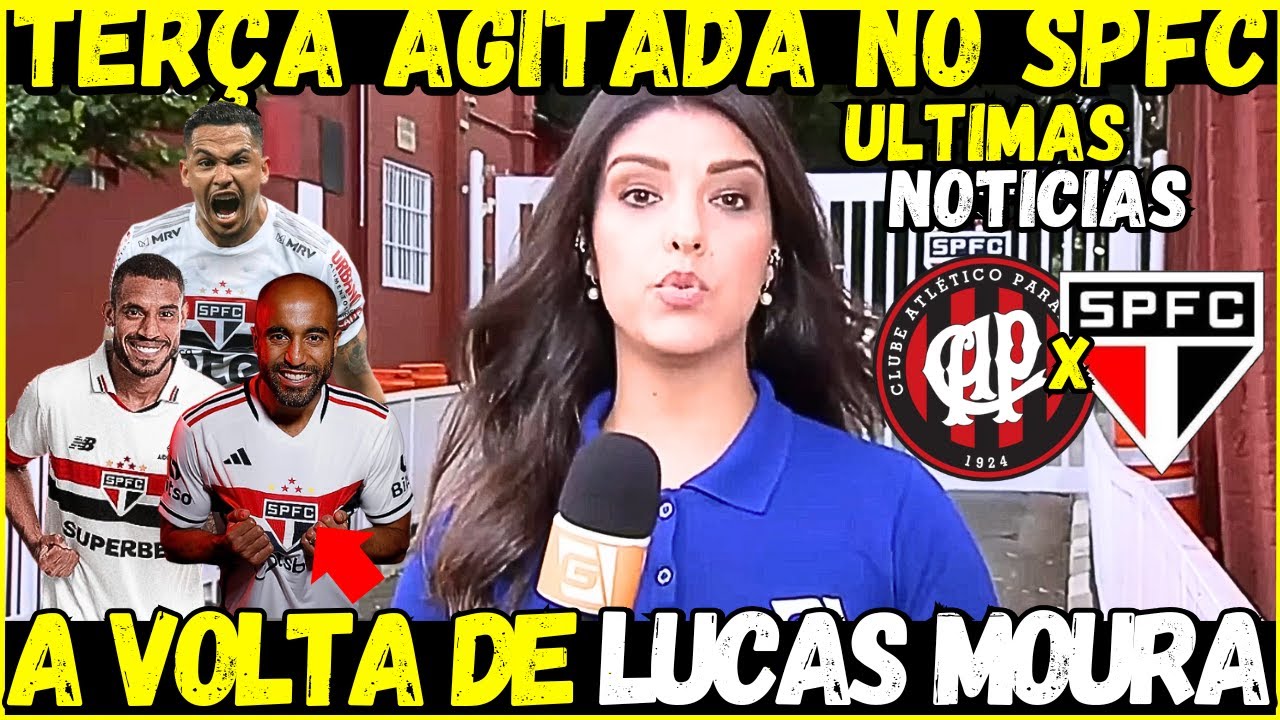 🚨TERÇA AGITADA| VOLTA DE LUCAS MOURA ! ATHLETICO PR X SÃO PAULO | ULTIMAS NOTÍCIAS DO SÃO PAULO FC