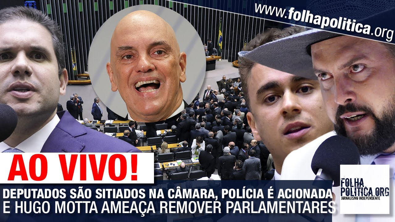 AO VIVO: DEPUTADOS SÃO SITIADOS NA CÂMARA, POLÍCIA É ACIONADA E HUGO MOTTA AMEAÇA REMOVER PARL…