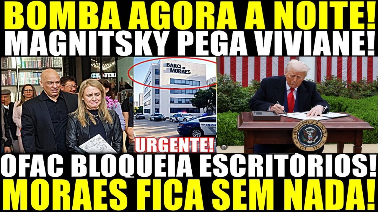 BOMBA AGORA A NOITE!! MAGNITSKY PEGA VIVIANE! OFAC BLOQUEIA ESCRITÓRIOS!