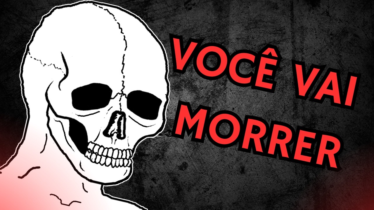 VOCÊ VAI MORRER ! 5 dicas para não desperdiçar sua vida