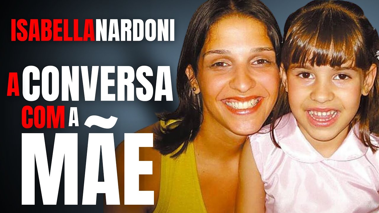 ISABELLA NARDONI – A CONVERSA COM ANA CAROLINA OLIVEIRA, A MÃE – O CRIME 15 ANOS DEPOIS