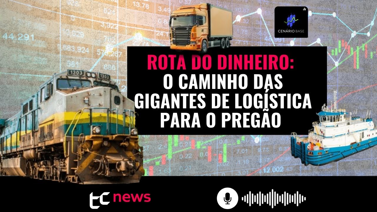 Rota do Dinheiro: O caminho de gigantes de logísticas para o pregão – CENÁRIO BASE #53