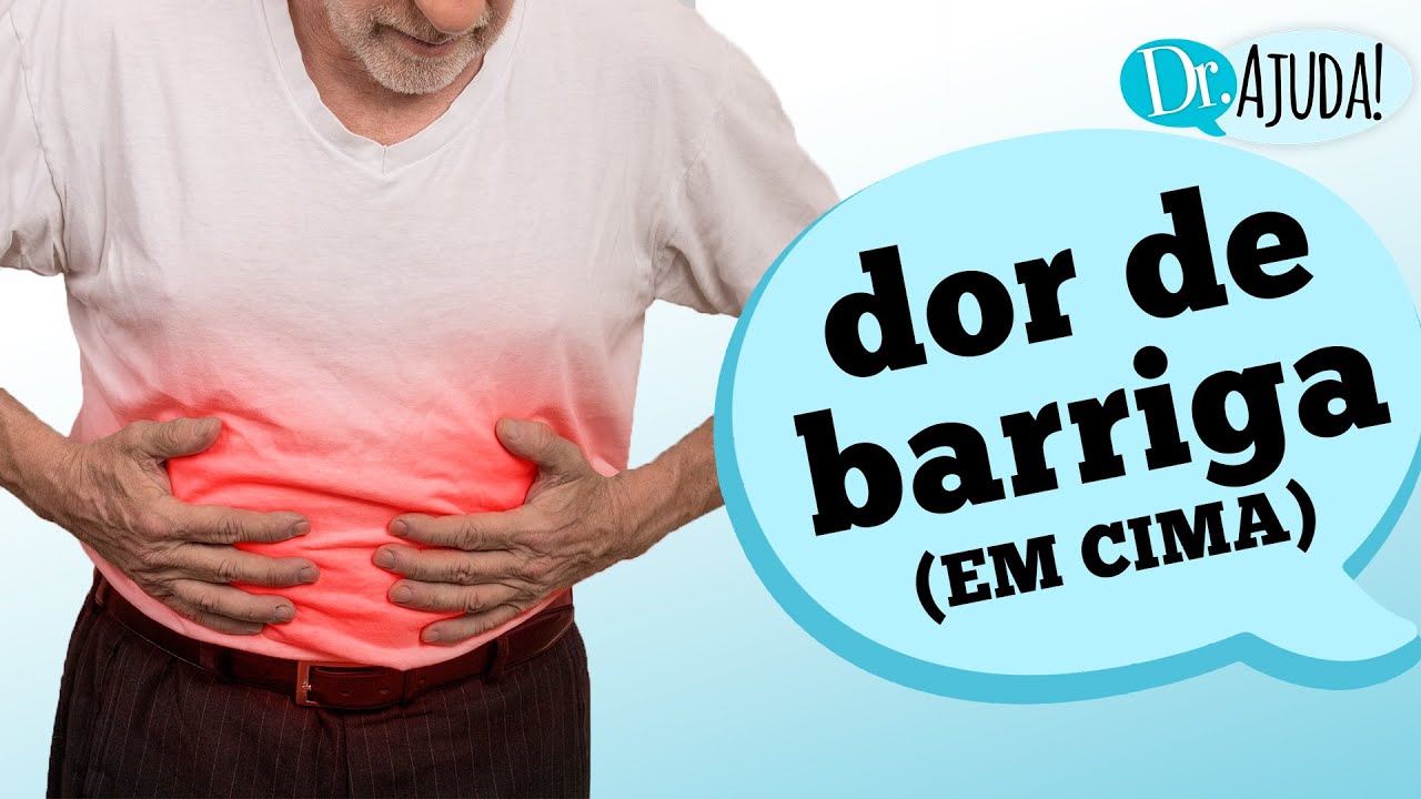O QUE CAUSA DOR DE BARRIGA NA PARTE DE CIMA? Sintomas, características…