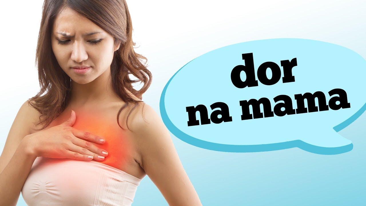 DOR NA MAMA: O QUE PODE SER?