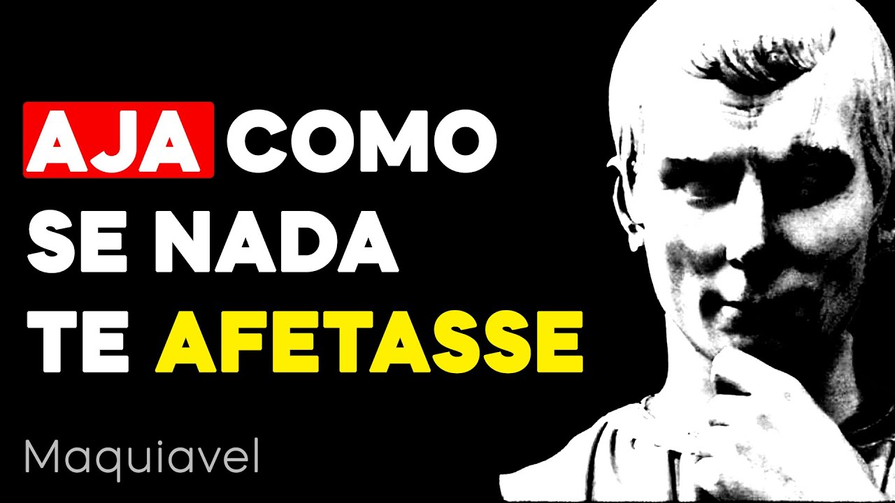 Como Agir como se Nada te Incomodasse | Maquiavel)