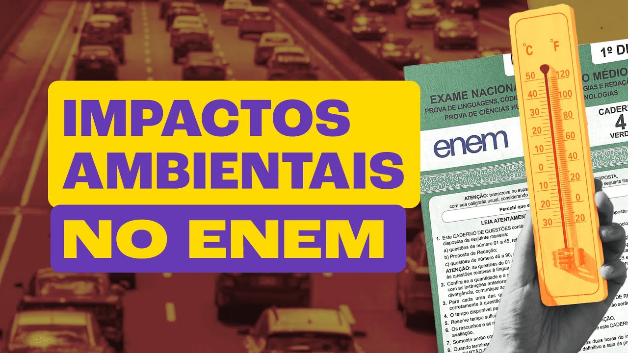 Impactos Ambientais e COP-30: O que pode cair no Enem?