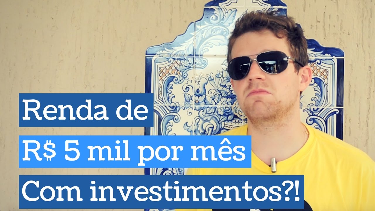 Como gerar uma RENDA MENSAL de R$ 5 MIL com seus investimentos!