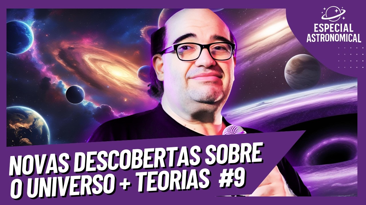 ESPECIAL ASTRONOMICAL: TEORIAS E DESCOBERTAS QUE VÃO EXPLODIR SUA MENTE! ATUALIZADO 2025 *INÉDITO*