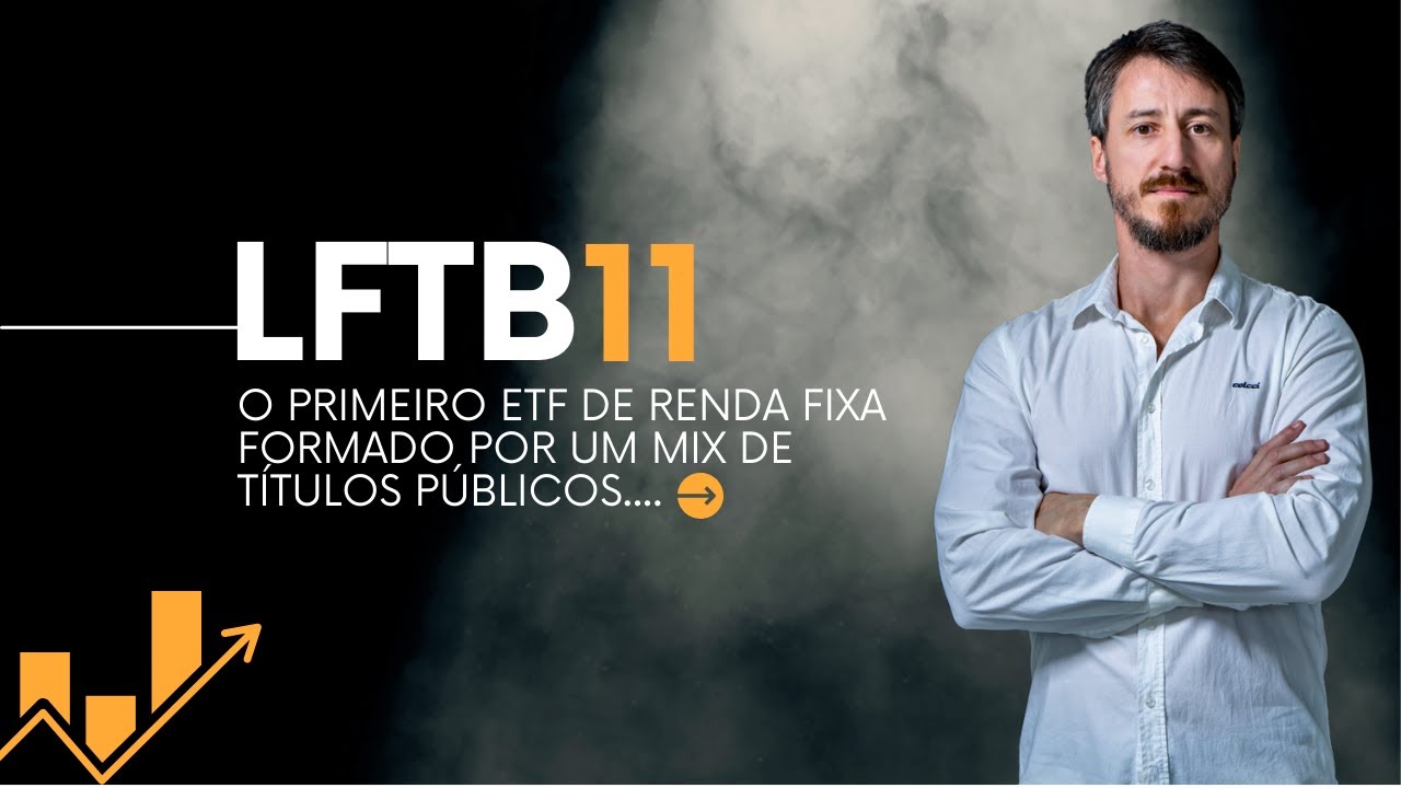 LFTB11 – O primeiro ETF de renda fixa formado por um mix de títulos públicos…
