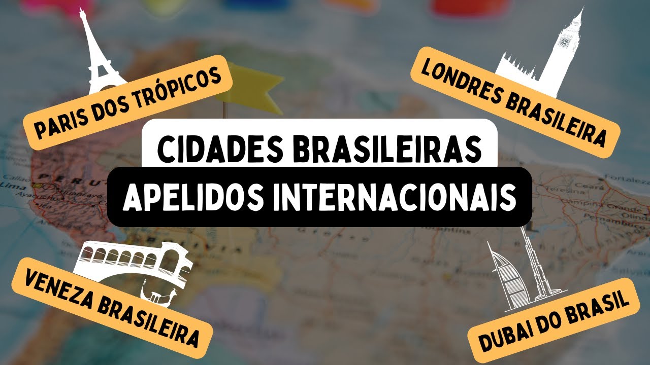 Cidades brasileiras com APELIDOS INTERNACIONAIS