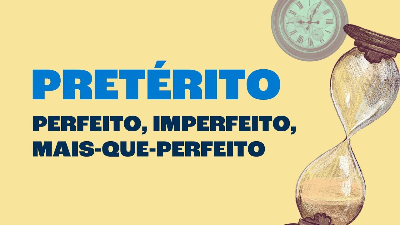 Pretérito Perfeito, Imperfeito e Mais-que-perfeito: Qual a Diferença?