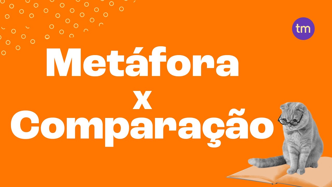 METÁFORA e COMPARAÇÃO – Qual a diferença?