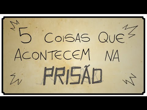 5 COISAS QUE ACONTECEM NA PRISÃO