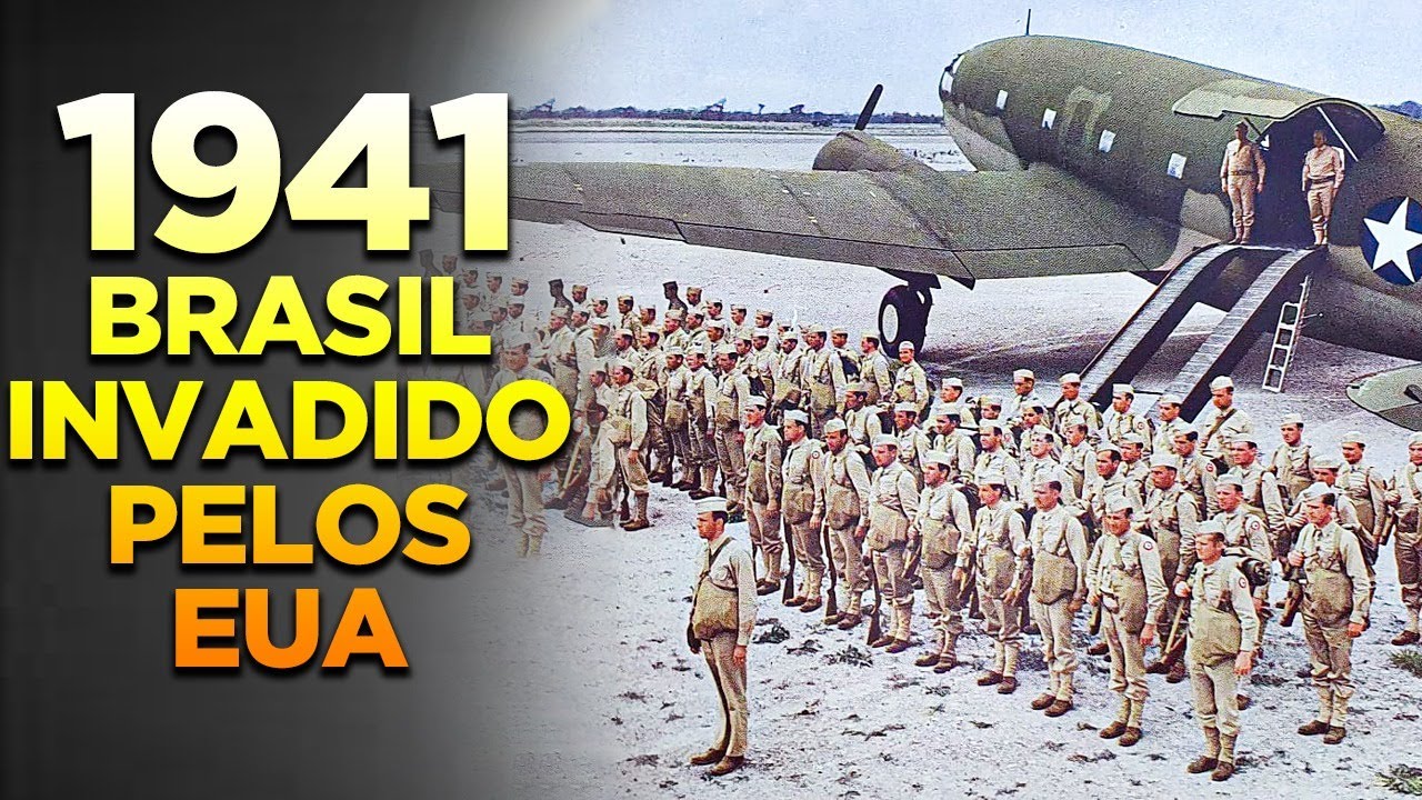1941 – A INVASÃO DO BRASIL PELOS EUA –  Viagem na Historia