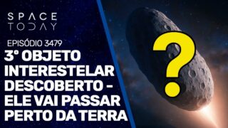 3º OBJETO INTERESTELAR DESCOBERTO – ELE VAI PASSAR PERTO DA TERRA!!!