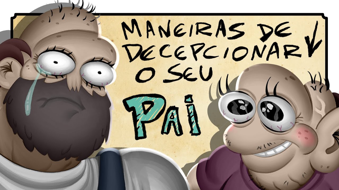 5 MANEIRAS DE DECEPCIONAR O SEU PAI