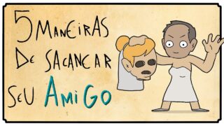 5 Maneiras de Sacanear o seu Amigo