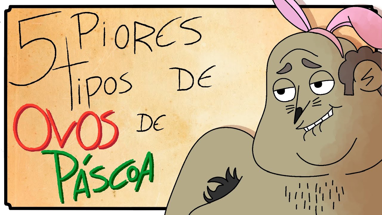 5 PIORES TIPOS DE OVOS DE PÁSCOA