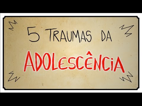 5 TRAUMAS DA ADOLESCÊNCIA