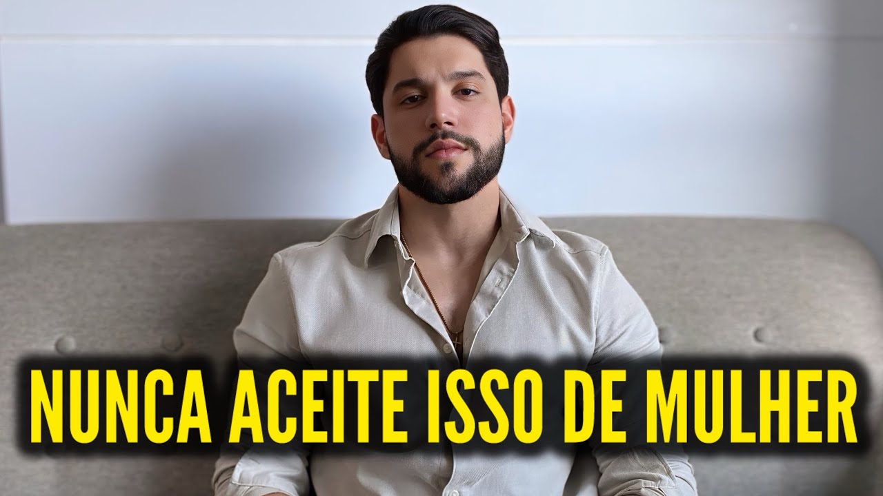6 COISAS que você NUNCA DEVE TOLERAR de uma mulher