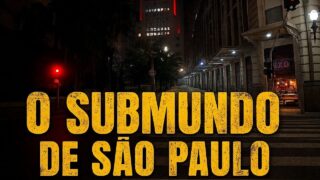 A Tenebrosa Madrugada do Centro de SP | Andando pelo SUBMUNDO – Parte 3
