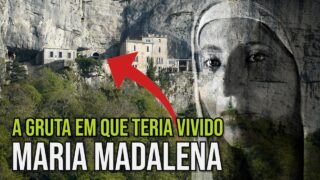 A gruta em que Maria Madalena teria vivido