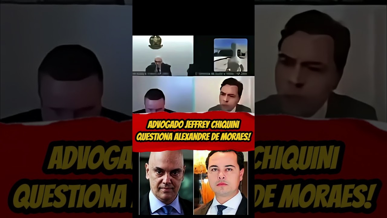 ADVOGADO JEFFREY CHIQUINI QUESTIONA ALEXANDRE DE MORAES