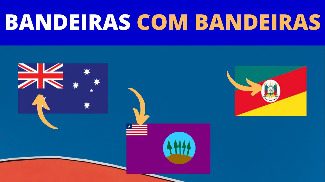 As BANDEIRAS COM BANDEIRAS