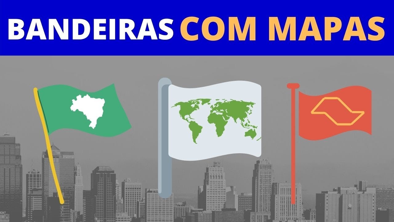 Bandeiras com mapas