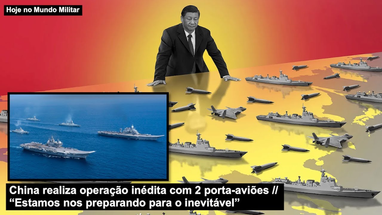China realiza operação inédita com 2 porta-aviões – “Estamos nos preparando para o inevitável”