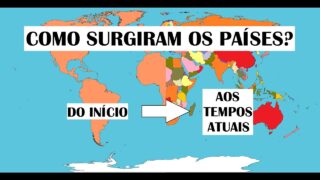 Como Surgiram os Países | DO INÍCIO DA CIVILIZAÇÃO AOS TEMPOS ATUAIS | Globalizando Conhecimento