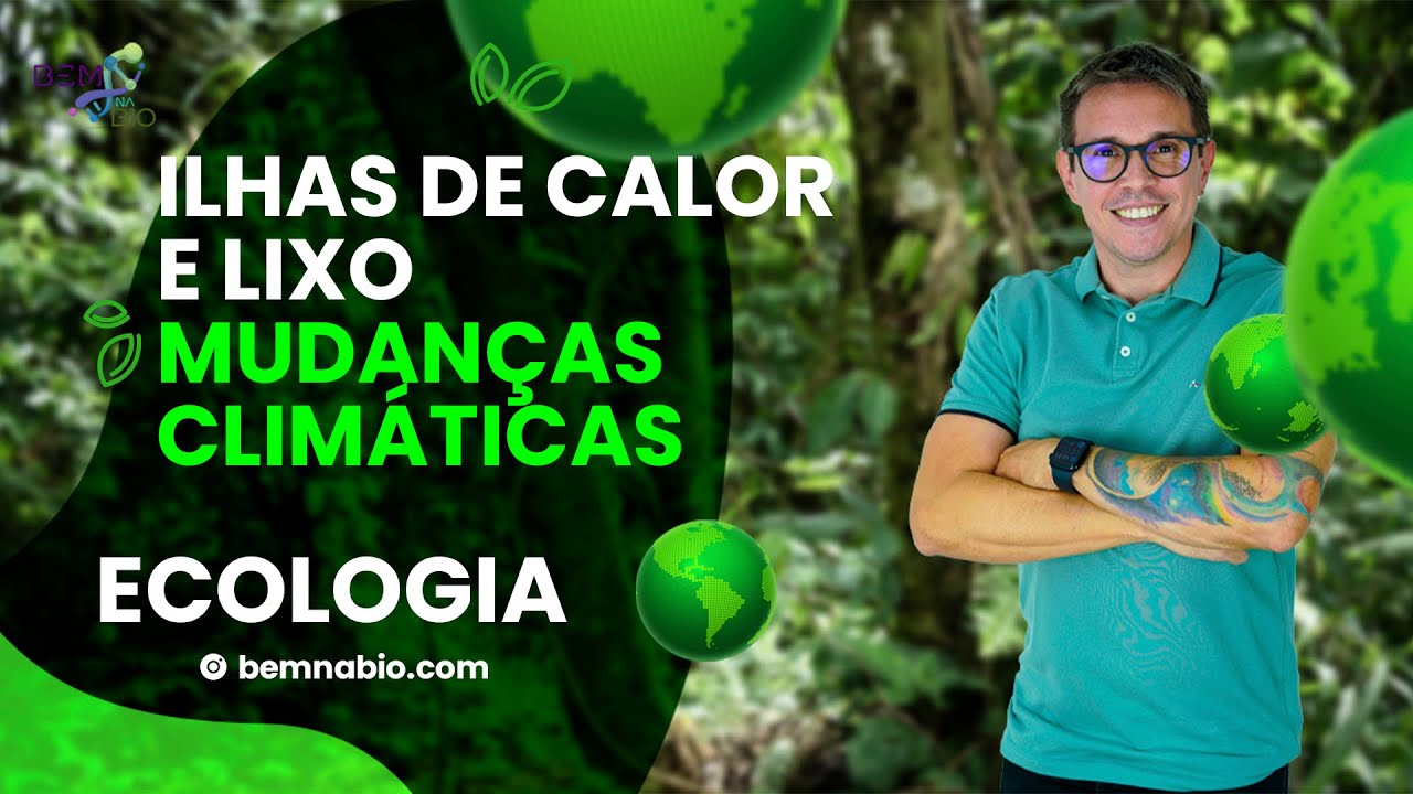 Ecologia – Ilhas de Calor e Lixo – Mudanças Climáticas