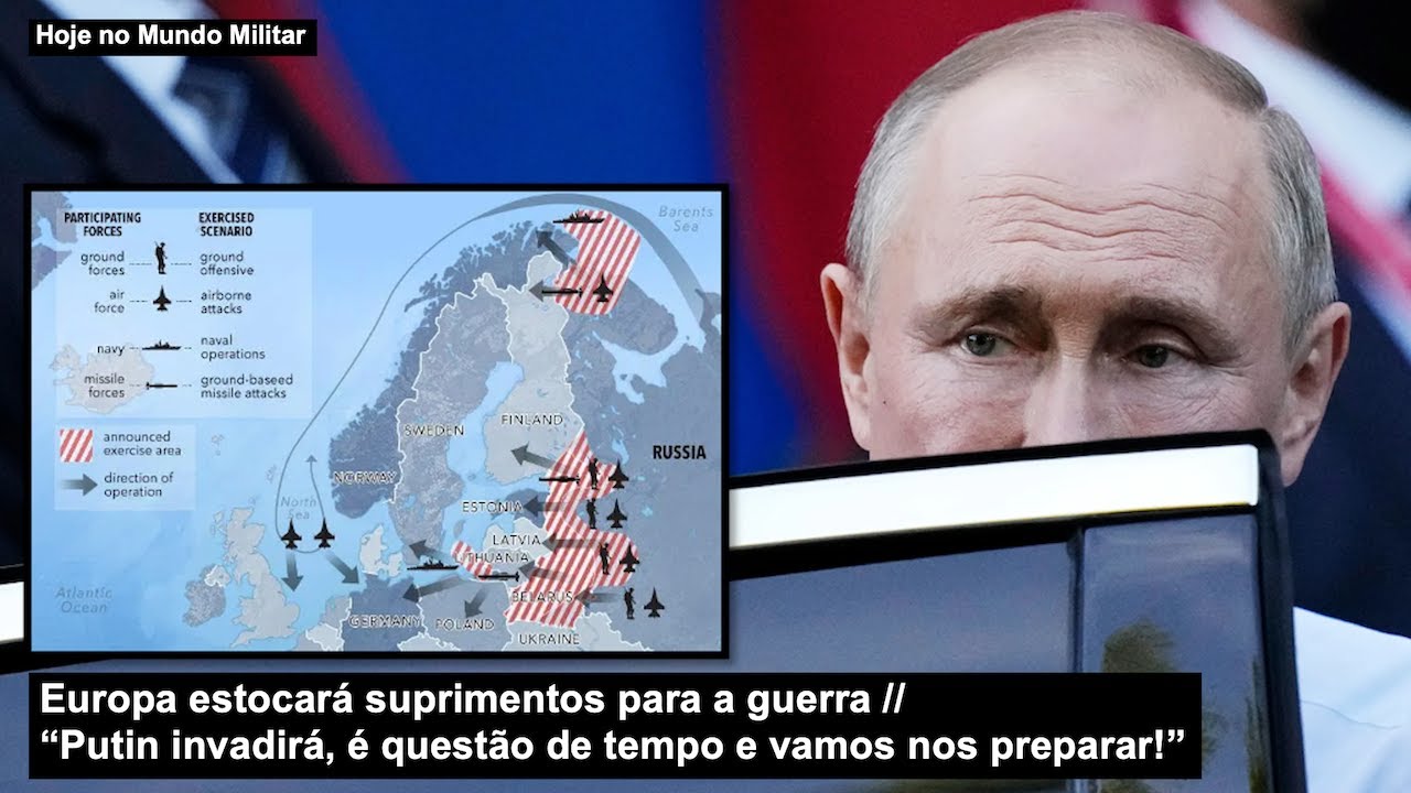 Europa estocará suprimentos para a guerra “Putin invadirá, é questão de tempo e vamos nos preparar!”