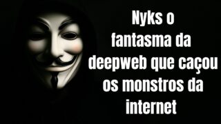 Fantasma da Deepweb que caçou os monstros da deepweb