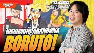 KISHIMOTO NEGA ENVOLVIMENTO COM BORUTO!