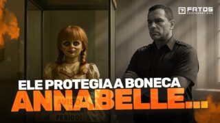 Morre o segurança da Boneca Annabelle – Coincidência ou Maldição?