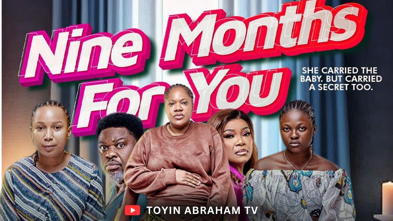 NINE MONTHS FOR YOU -2025 Nollywood Movie| Toyin Abraham, Yomi Fash-Lanso, Bianca, Subomi & Ibironke