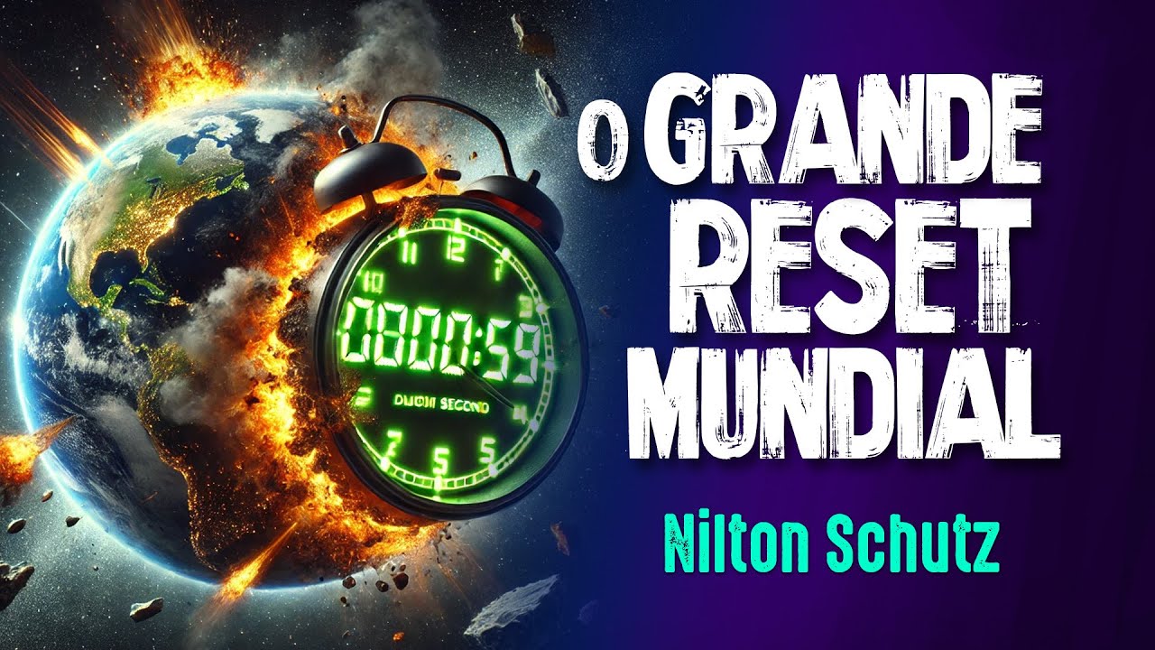 O GRANDE “RESET” MUNDIAL 2025 – Nilton Schutz