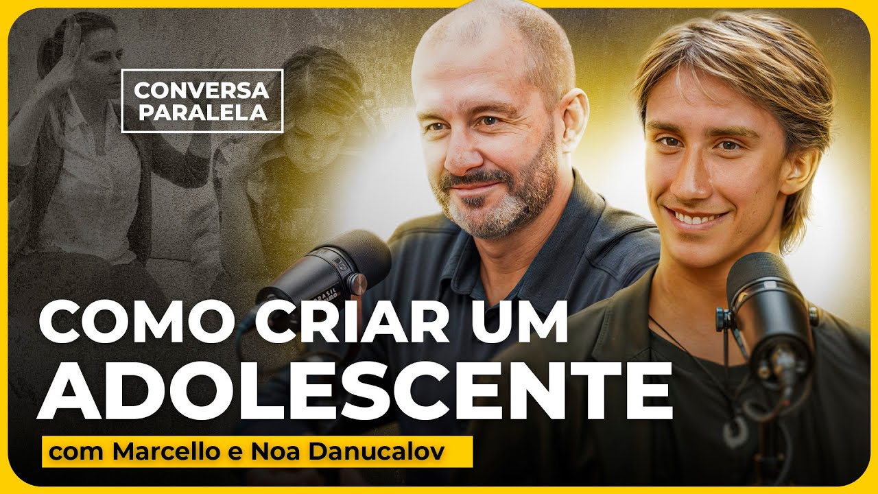 OS DESAFIOS DE CRIAR FILHOS HOJE | Conversa Paralela com Marcello e Noa Danucalov