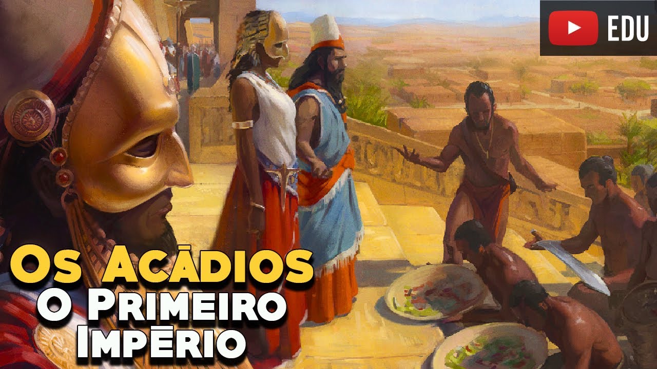 Os Acádios: O Primeiro Império da História (Sargão o Grande) Grandes Civilizações da História
