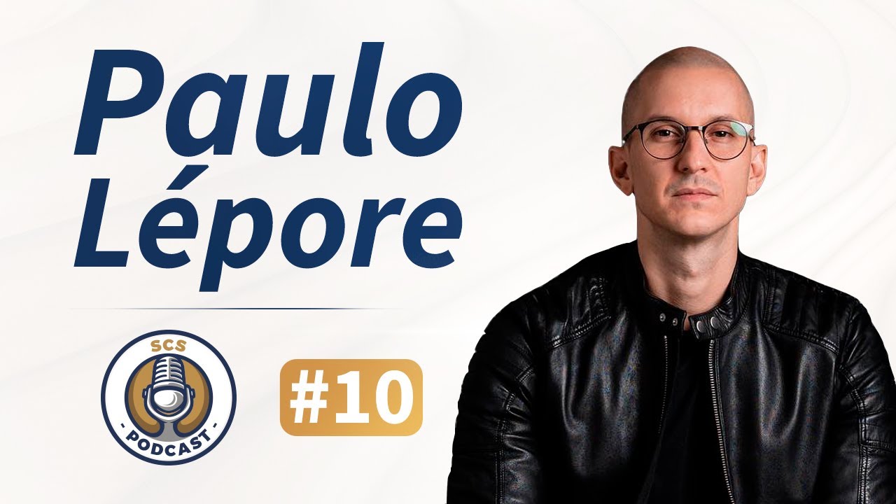 PAULO LÉPORE – SCS Podcast 10