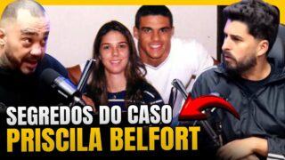 SEGREDOS DO CASO PRISCILA BELFORT