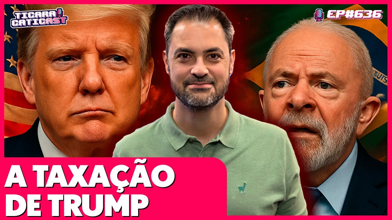TRUMP SANCIONA O BRASIL, O QUE MUDA? FERNANDO ULRICH  – TICARACATICAST | EP 636